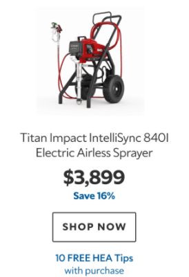 Titan Impact IntelliSync 840I Electric Airless Sprayer. $3899. Save 16%. Shop now. 10 HEA Tips with purchase.