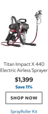 Titan Impact X 440 Electric Airless Sprayer, $1399, save 11%, SprayRoller Kit.