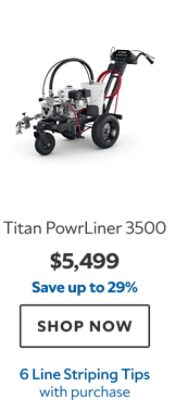 Titan PowrLiner 3500. $5,499. Save up to 29%. SHOP NOW. 6 Line Striping Tips.