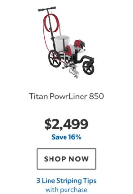 Titan PowrLiner 850. $2,499. Save 16%. SHOP NOW. 3 Line Striping Tips.