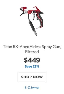 Titan RX‑Apex Airless Spray Gun, Filtered, $449, save 23%, E‑Z Swivel.