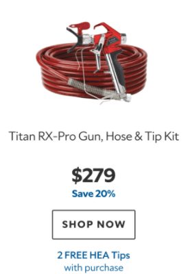 Titan RX-Pro Gun, Hose & Tip Kit. $279. Save 20%. Shop now. 2 HEA Tips with purchase.