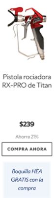 Pistola rociadora RX-PRO de Titan. $239 Ahorra 18% Compra ahora. Boquilla HEA GRATIS con la compra.