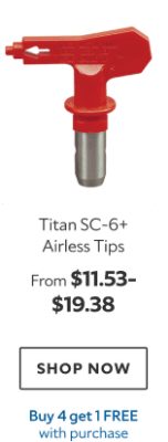 Titan SC-6+ Airless Tips. From $11.53-19.38. Shop now. Buy 4 Get 1 Free.