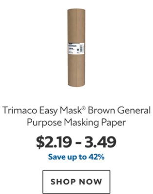 Trimaco Easy Mask® Brown General Purpose Masking Paper. $2.19 – 3.49. Save up to 42%. SHOP NOW.