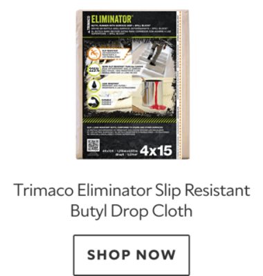 Trimaco Eliminator Slip Resistant Butyl Drop Cloth. Shop now.