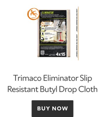 Trimaco Eliminator Slip Resistant Butyl Drop Cloth. Buy now.