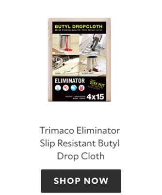 Trimaco Eliminator Slip Resistant Butyl Drop Cloth. Shop now.