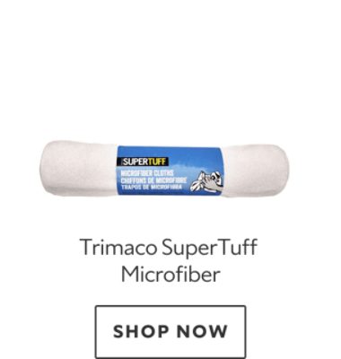Trimaco SuperTuff Microfiber. Shop now.