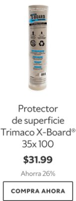 Protector de superficie Trimaco X-Board® 35x100. $31.99. Ahorra 26%. Compra Ahora.