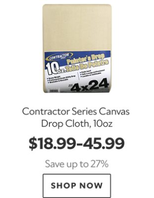 Contractor Series Canvas Drop Cloth, 10oz. $18.99-$45.99. Save up to 27%. Shop now.