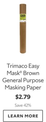 Trimaco Easy Mask Brown General Purpose Masking Paper. $2.79. Save 42%. Learn More.