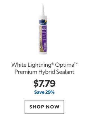 White Lightning® Optima™ Premium Hybrid Sealant. $7.79. Save 29%. SHOP NOW.