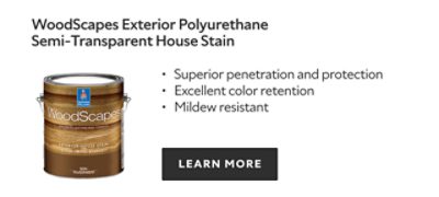WoodScapes Exterior Polyurethane Semi-Transparent House Stain. Superior penetration and protection. Excellent color retention. Mildew resistant. Learn more.