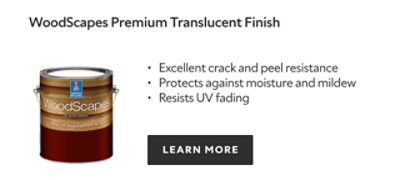 WoodScapes Premium Translucent Finish. Excellent crack and peel resistance. Protects against moisture and mildew. Resists UV fading. Learn more.