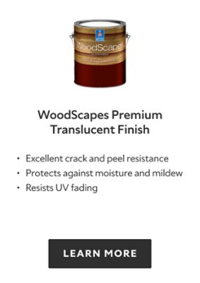 WoodScapes Premium Translucent Finish. Excellent crack and peel resistance. Protects against moisture and mildew. Resists UV fading. Learn more.
